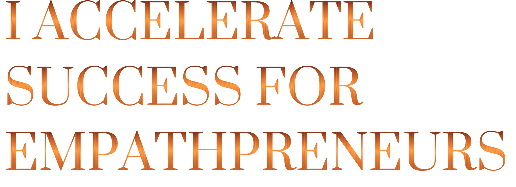 I Accelerate Success for EmpathPreneurs